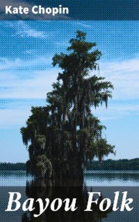 Chopin |  Bayou Folk | eBook | Sack Fachmedien
