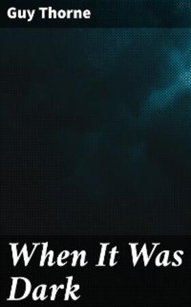 Thorne |  When It Was Dark | eBook | Sack Fachmedien