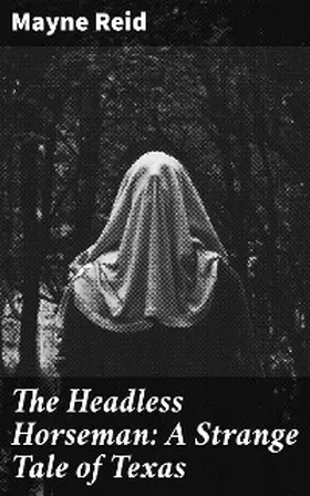 Reid |  The Headless Horseman: A Strange Tale of Texas | eBook | Sack Fachmedien