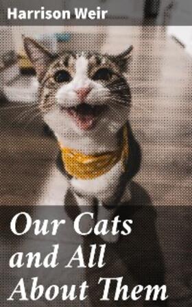 Weir |  Our Cats and All About Them | eBook | Sack Fachmedien
