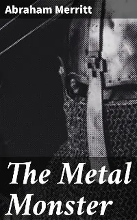 Merritt |  The Metal Monster | eBook | Sack Fachmedien