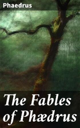 Phaedrus |  The Fables of Phædrus | eBook | Sack Fachmedien