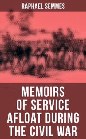 Semmes |  Memoirs of Service Afloat During the Civil War | eBook | Sack Fachmedien