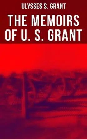 Grant |  The Memoirs of U. S. Grant | eBook | Sack Fachmedien