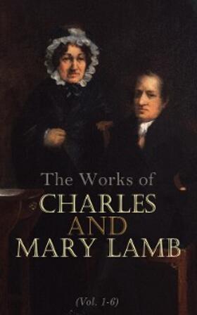 Lamb |  The Works of Charles and Mary Lamb (Vol. 1-6) | eBook | Sack Fachmedien