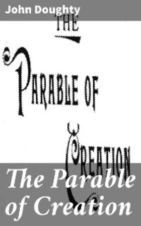 Doughty |  The Parable of Creation | eBook | Sack Fachmedien