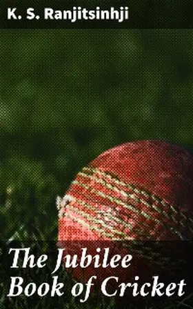 Ranjitsinhji |  The Jubilee Book of Cricket | eBook | Sack Fachmedien