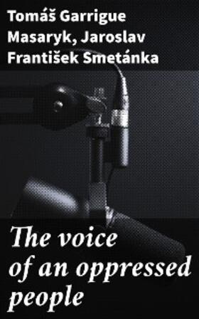 Garrigue Masaryk / Smetánka |  The voice of an oppressed people | eBook | Sack Fachmedien