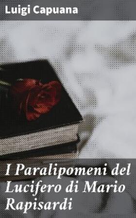 Capuana |  I Paralipomeni del Lucifero di Mario Rapisardi | eBook | Sack Fachmedien