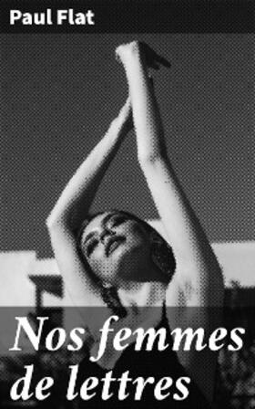 Flat |  Nos femmes de lettres | eBook | Sack Fachmedien