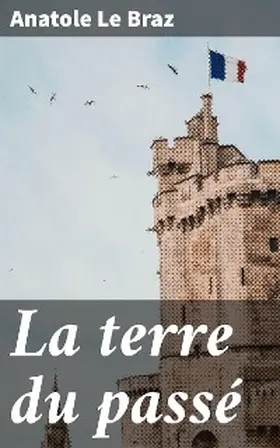 Le Braz |  La terre du passé | eBook | Sack Fachmedien