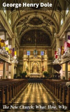 Dole |  The New Church; What, How, Why | eBook | Sack Fachmedien