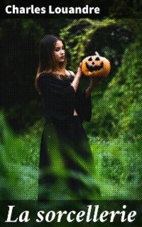 Louandre |  La sorcellerie | eBook | Sack Fachmedien