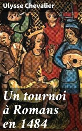 Chevalier |  Un tournoi à Romans en 1484 | eBook | Sack Fachmedien