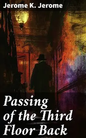 Jerome |  Passing of the Third Floor Back | eBook | Sack Fachmedien