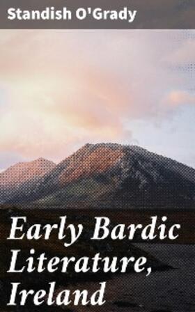 O'Grady |  Early Bardic Literature, Ireland | eBook | Sack Fachmedien