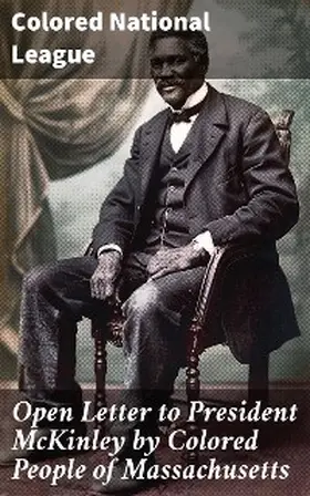  Open Letter to President McKinley by Colored People of Massachusetts | eBook | Sack Fachmedien