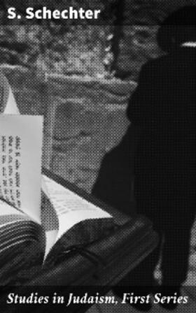 Schechter |  Studies in Judaism, First Series | eBook | Sack Fachmedien