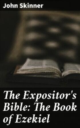 Skinner |  The Expositor's Bible: The Book of Ezekiel | eBook | Sack Fachmedien