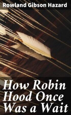 Hazard |  How Robin Hood Once Was a Wait | eBook | Sack Fachmedien