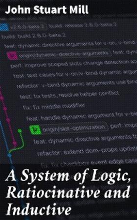 Mill |  A System of Logic, Ratiocinative and Inductive | eBook | Sack Fachmedien