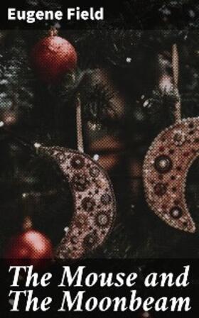 Field |  The Mouse and The Moonbeam | eBook | Sack Fachmedien