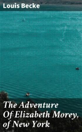 Becke |  The Adventure Of Elizabeth Morey, of New York | eBook | Sack Fachmedien