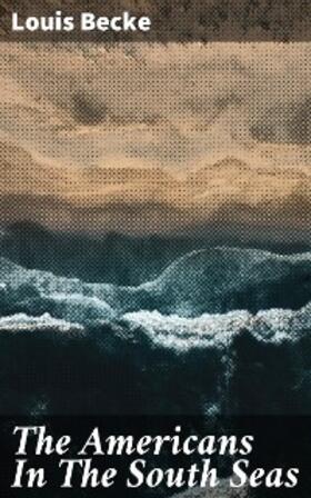 Becke |  The Americans In The South Seas | eBook | Sack Fachmedien