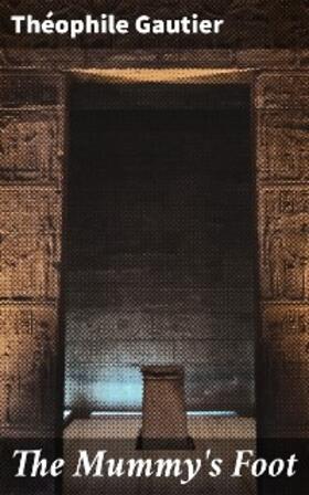 Gautier |  The Mummy's Foot | eBook | Sack Fachmedien