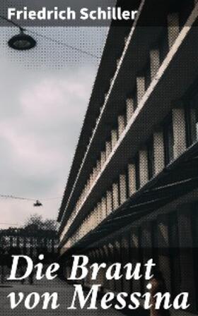 Schiller |  Die Braut von Messina | eBook | Sack Fachmedien