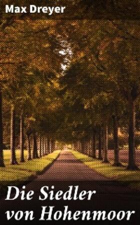 Dreyer |  Die Siedler von Hohenmoor | eBook | Sack Fachmedien