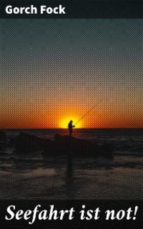 Fock |  Seefahrt ist not! | eBook | Sack Fachmedien