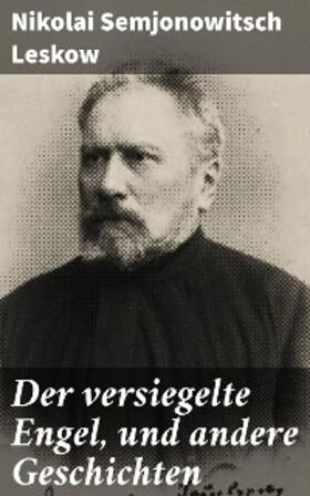 Leskow |  Der versiegelte Engel, und andere Geschichten | eBook | Sack Fachmedien