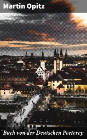 Opitz | Buch von der Deutschen Poeterey | E-Book | www2.sack.de