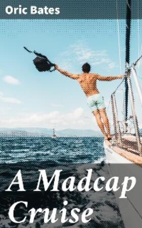 Bates |  A Madcap Cruise | eBook | Sack Fachmedien