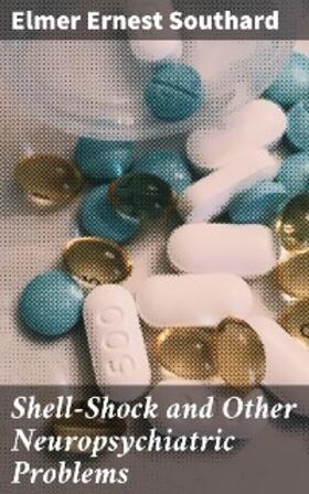 Southard |  Shell-Shock and Other Neuropsychiatric Problems | eBook | Sack Fachmedien