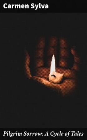 Sylva |  Pilgrim Sorrow: A Cycle of Tales | eBook | Sack Fachmedien