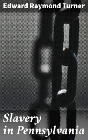 Turner |  Slavery in Pennsylvania | eBook | Sack Fachmedien