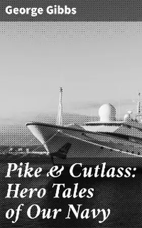 Gibbs |  Pike & Cutlass: Hero Tales of Our Navy | eBook | Sack Fachmedien