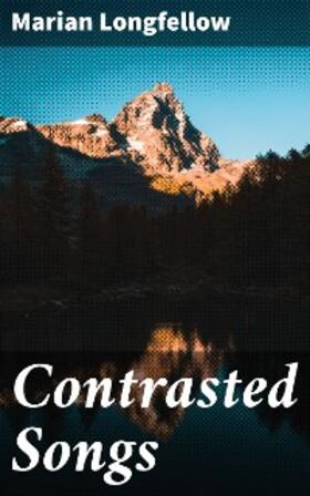 Longfellow |  Contrasted Songs | eBook | Sack Fachmedien