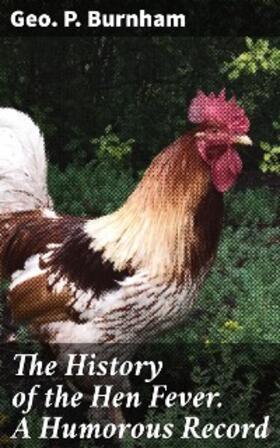 Burnham |  The History of the Hen Fever. A Humorous Record | eBook | Sack Fachmedien
