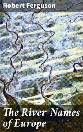 Ferguson |  The River-Names of Europe | eBook | Sack Fachmedien