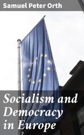 Orth |  Socialism and Democracy in Europe | eBook | Sack Fachmedien