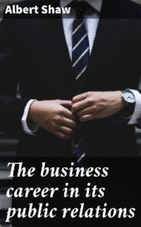 Shaw |  The business career in its public relations | eBook | Sack Fachmedien