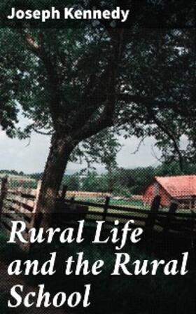 Kennedy |  Rural Life and the Rural School | eBook | Sack Fachmedien