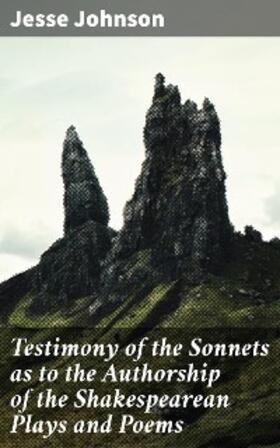 Johnson |  Testimony of the Sonnets as to the Authorship of the Shakespearean Plays and Poems | eBook | Sack Fachmedien