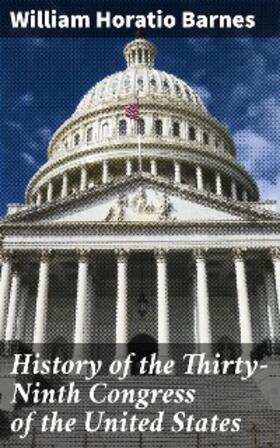 Barnes |  History of the Thirty-Ninth Congress of the United States | eBook | Sack Fachmedien