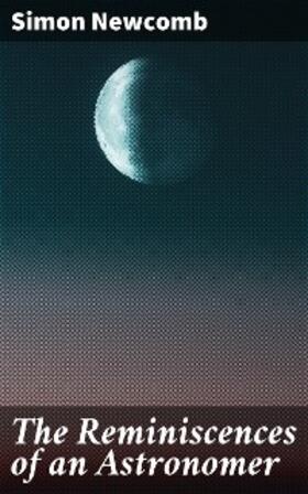 Newcomb |  The Reminiscences of an Astronomer | eBook | Sack Fachmedien