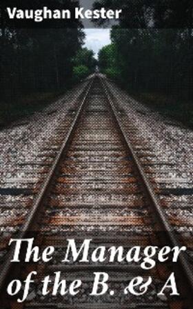 Kester |  The Manager of the B. & A | eBook | Sack Fachmedien