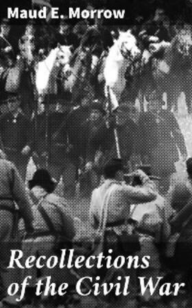 Morrow |  Recollections of the Civil War | eBook | Sack Fachmedien